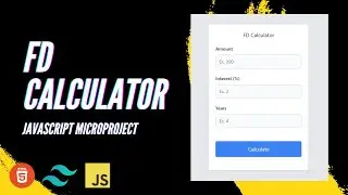 ( Hindi ) FD Calculator | JS Microprojects 2.0 | HTML Tailwind CSS and JS