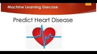 Predicting Heart Disease using Machine Learning