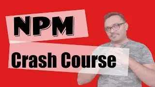 NPM crash course | Learn NPM from scratch