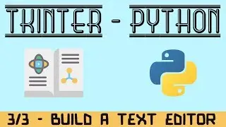 How To Build a Text Editor with PYTHON and TKINTER - (Part 3 of 3)