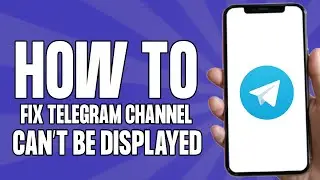 How to Fix This Telegram Channel Cannot be Displayed Error (Easy 2024)