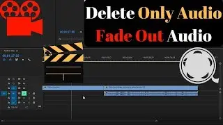 How to Delete Only Audio and Fade Out Audio in Adobe Premiere Pro