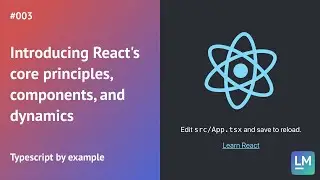 Introducing React's core principles, components, and dynamics: Learning Typescript by example 