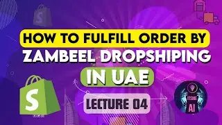 How To Fulfill Order By Zambeel Dropshiping In UAE 2024 |Shopify dropshipping in UAE lecture 04