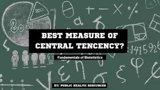 What is the best measure of Central tendency? Mean, Median or Mode? 