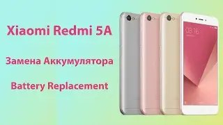 Замена Аккумулятора Xiaomi Redmi 5a | Как Заменть Аккумулятор Redmi 5a, Battery Replacement Redmi 5a