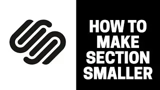 How To Make A Section Smaller On Squarespace