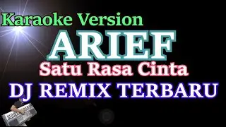 DJ REMIX SATU RASA CINTA - ARIEF (KARAOKE) DJ REMIX TERBARU