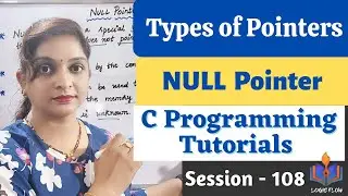 C-108- Types of Pointers|NULL Pointer|