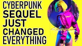 Cyberpunk Sequel New Details Just Changed EVERYTHING!