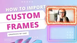 How To Import Custom Frames into SLOBS & OBS Studio