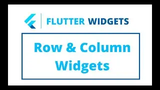 Flutter Widgets | Row & Column