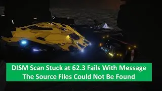 Fix DISM Scan Stuck at 62 3 Fails With Message The Source Files Could Not Be Found