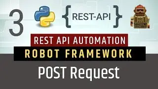 Part 3- POST Request | Rest API Testing using Robot Framework