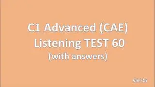 C1 Advanced (CAE) Listening Test 60 with answers