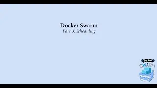 Docker Swarm Part 3: Scheduling