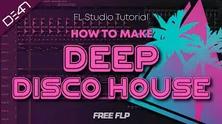 HOW TO MAKE DEEP DISCO HOUSE - FL Studio Tutorial (+FREE FLP)