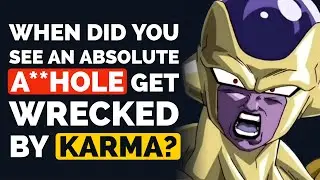 When did you See Someone get WRECKED by Karma? - Reddit Podcast