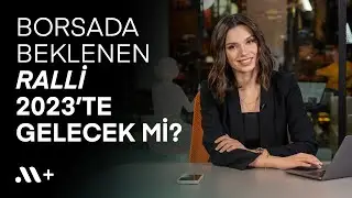 Borsada beklenen ralli 2023 yılında gelecek mi? - Kuş Bakışı #43 | Midas+
