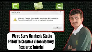 We're Sorry Camtasia Studio Failed To Create a Video Memory Resource Tutorial