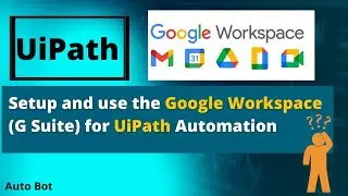 How to setup and use the Google Workspace (G Suite) for UiPath Automation | Google Workspace Package