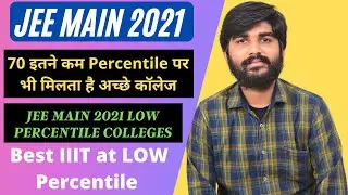 JEE Main 2021 Low Percentile Colleges | Best IIIT at LOW Percentile, Marks vs Percentile in jee main