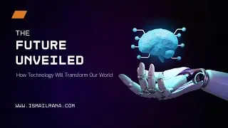 The Future Unveiled: How Technology Will Transform Our World