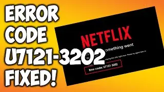 How to Fix Error Code u7121-3202 in Netflix