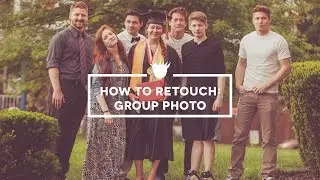 Retouch a Group Photo - Photoshop CC Tutorial