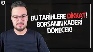 Borsa Bu Tarihlerde Rahatlayacak ve Yükseliş Başlayacak!