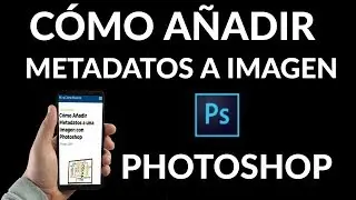 ¿Cómo Añadir Metadatos a una Imagen con Photoshop?