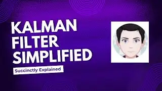Kalman Filter Simplified - Algorithm explained with Examples