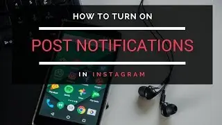 How to turn on POST NOTIFICATIONS in INSTAGRAM