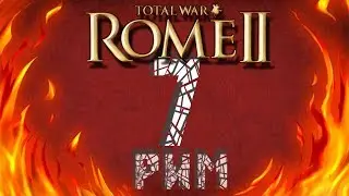 Total War Rome 2 прохождение за Рим #7