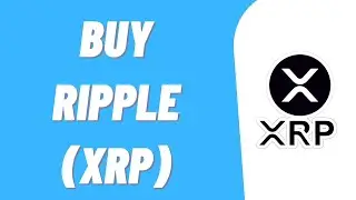 How to Buy Ripple XRP (Step By Step) | Buy Ripple (XRP)