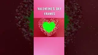 Free To Download-Valentine's Day Frames-Green Screen-No Text-Visit The Channel For Free Download-