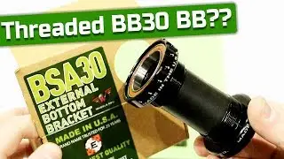 Threaded BB30 Bottom Bracket?? The Wheels Manufacturing BSA30 BB30 External Bottom Bracket