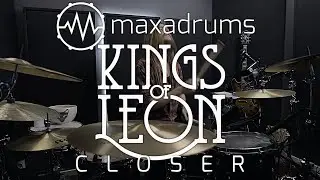 KINGS OF LEON - CLOSER Drum Cover (with transcription)