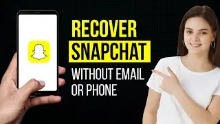 How to Recover Snapchat Without Email or Phone (2024)