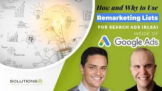 How and Why to Use Remarketing Lists for Search Ads (RLSA) Inside of Google Ads