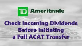TD Ameritrade | thinkorswim | Check Incoming Dividends Before Initiating a Full ACAT Transfer