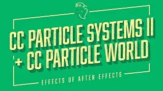 CC Particle Systems II + CC Particle World | Effects of After Effects