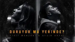 Yiğit Mahzuni & Afşin Akyol-Duruyor Mu Yerinde?