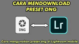 CARA MENDOWNLOAD DAN MEMASANG PRESET DNG KE APK LIGHTROOM MOBILE