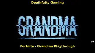 Fortnite - Grandma Escape Ending - Deathfatty Gaming