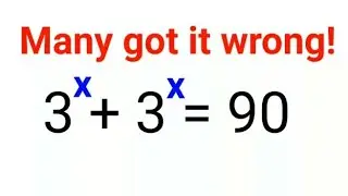 3^x + 3^x = 90 Many got it wrong because they didn't know where to start!