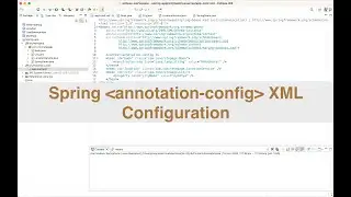 Spring annotation-config XML Configuration