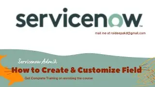 How to Create and Customize Field in Servicenow | Field Types Servicenow | Servicenow Administrator