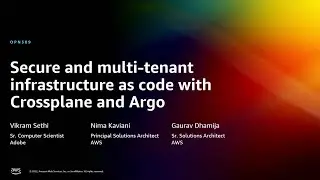 AWS re:Invent 2022 - Secure and multi-tenant infrastructure as code with Crossplane & Argo (OPN309)
