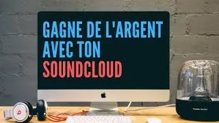 2 Techniques pour gagner de l'argent avec ton SoundCloud
